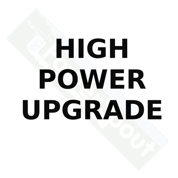 High Power Upgrade